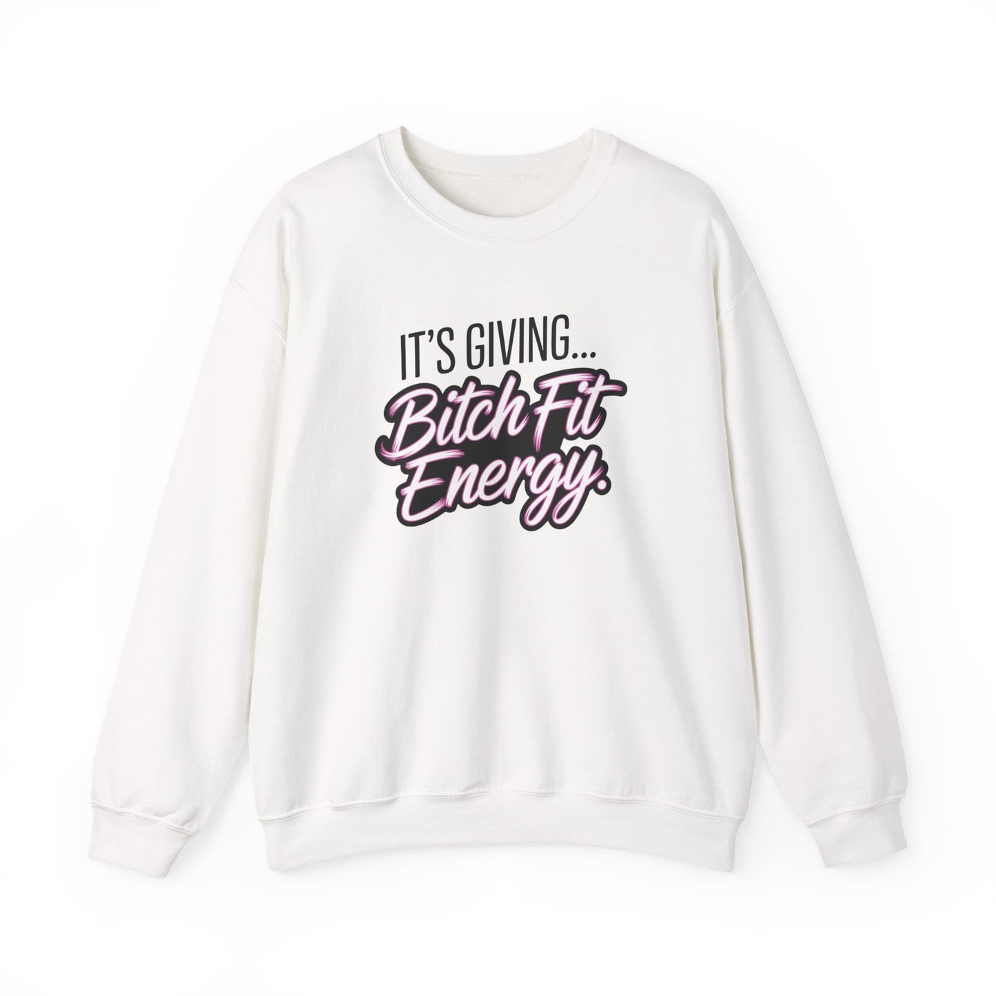 Its Giving Bitch Fit Energy Sweatshirt Funny Sassy Quote Sweater Trendy Gen Z Hoodie Cozy Oversized Aesthetic Crewneck
