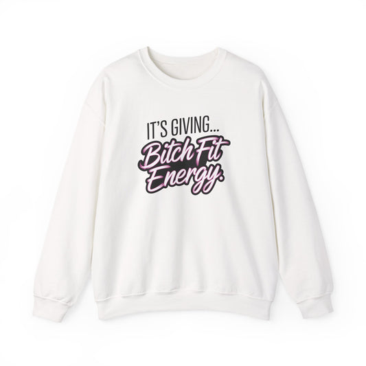 Its Giving Bitch Fit Energy Sweatshirt Funny Sassy Quote Sweater Trendy Gen Z Hoodie Cozy Oversized Aesthetic Crewneck