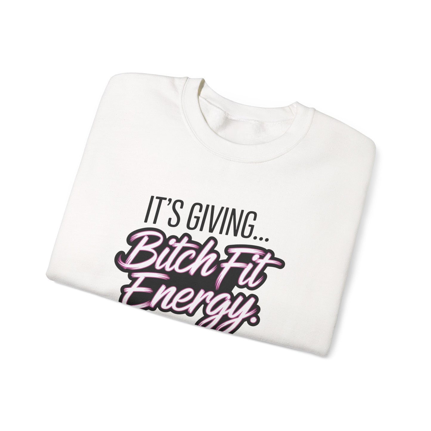 Its Giving Bitch Fit Energy Sweatshirt Funny Sassy Quote Sweater Trendy Gen Z Hoodie Cozy Oversized Aesthetic Crewneck